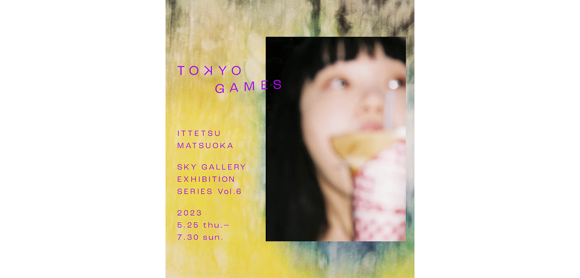 SKY GALLERY EXHIBITION SERIES vol.6『TOKYO GAMES』
