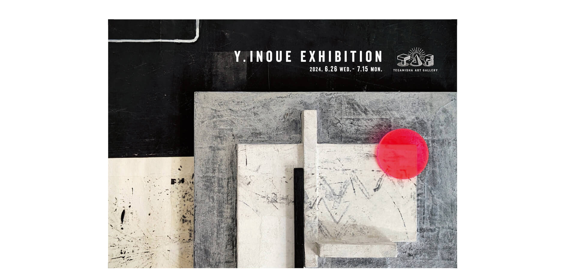 「Y.Inoue Exhibition」 at TEGAMISHA ART GALLERY バナー